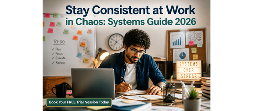 Stay Consistent at Work in Chaos: Systems Guide 2026