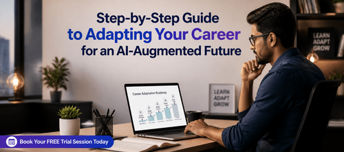 Step-by-Step Guide to Adapting Your Career for an AI-Augmented Future
