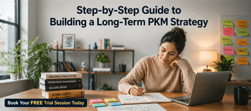 Step-by-Step Guide to Building a Long-Term PKM Strategy