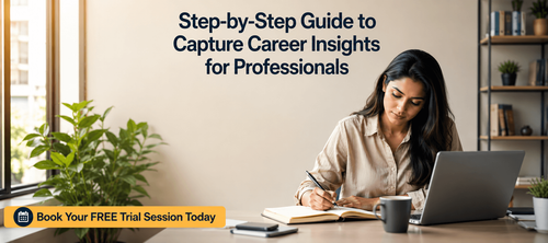 Step-by-Step Guide to Capture Career Insights for Professionals
