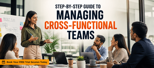 Step-by-Step Guide to Managing Cross-Functional Teams