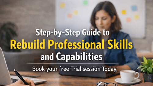 Step-by-Step Guide to Rebuild Professional Skills and Capabilities