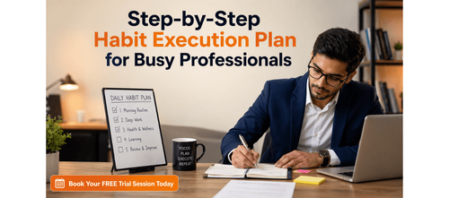 Step-by-Step Habit Execution Plan for Busy Professionals