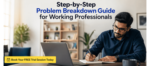 Step-by-Step Problem Breakdown Guide for Working Professionals