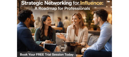 Strategic Networking for Influence: A Roadmap for Professionals