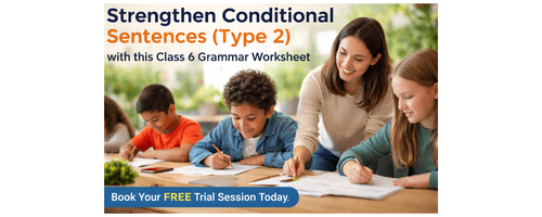 Strengthen Conditional Sentences (Type 2) with this Class 6 Grammar Worksheet [Exercises Inside]