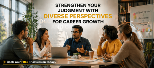 Strengthen Your Judgment with Diverse Perspectives for Career Growth