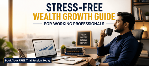 Stress-Free Wealth Growth Guide for Working Professionals