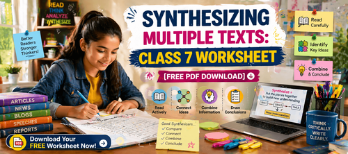 Synthesizing Multiple Texts: Class 7 Worksheet [Free PDF Download]