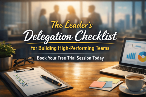 The Leader’s Delegation Checklist for Building High-Performing Teams