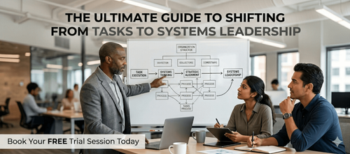 How to Transition From Managing Tasks to Leading Systems