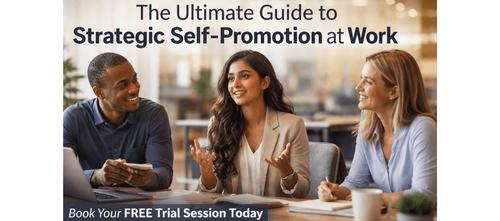 The Ultimate Guide to Strategic Self-Promotion at Work