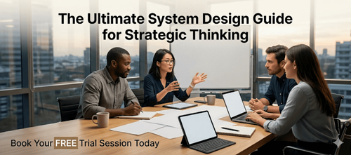 The Ultimate System Design Guide for Strategic Thinking