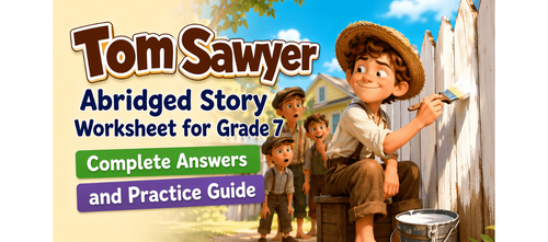 Tom Sawyer Abridged Story Worksheet for Grade 7 Practice