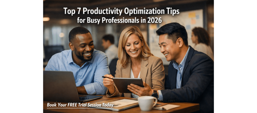 Top 7 Productivity Optimization Tips for Busy Professionals in 2026