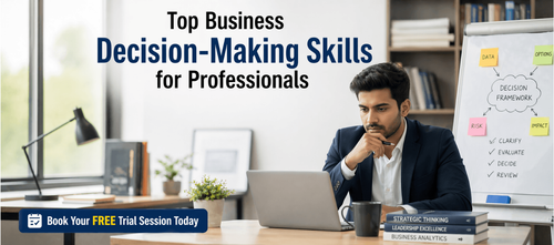 Top Business Decision-Making Skills for Professionals