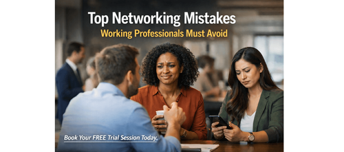 Top Networking Mistakes Working Professionals Must Avoid