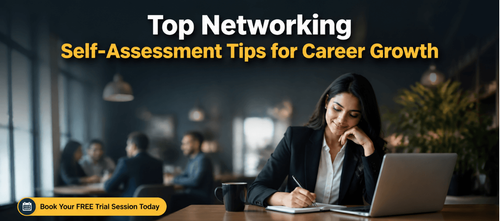 Top Networking Self-Assessment Tips for Career Growth