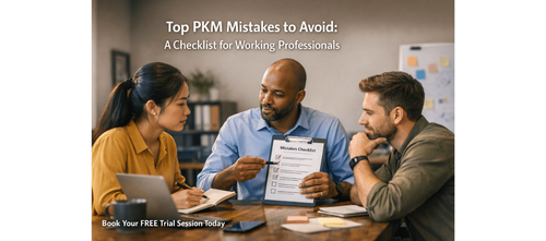 Top PKM Mistakes to Avoid: A Checklist for Working Professionals