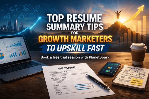 Top Resume Summary Tips for Growth Marketers to Upskill Fast
