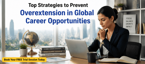 Top Strategies to Prevent Overextension in Global Career Opportunities