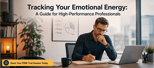 Tracking Your Emotional Energy: A Guide for High-Performance Professionals