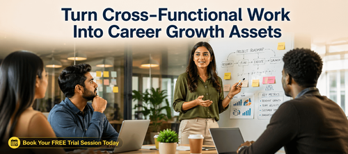Turn Cross-Functional Work Into Career Growth Assets