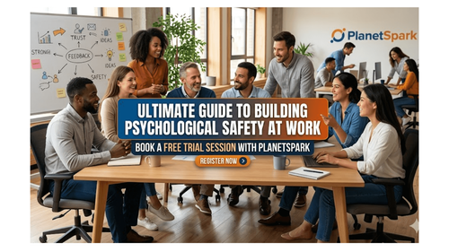 Ultimate Guide to Building Psychological Safety at Work