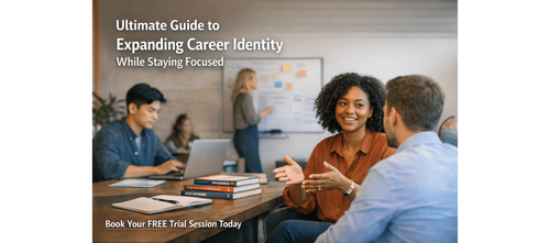 Ultimate Guide to Expanding Career Identity While Staying Focused