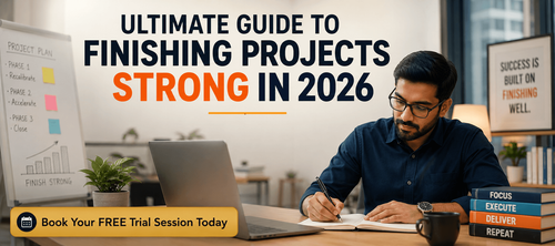 Ultimate Guide to Finishing Projects Strong in 2026