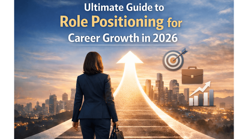 Ultimate Guide to Role Positioning for Career Growth in 2026