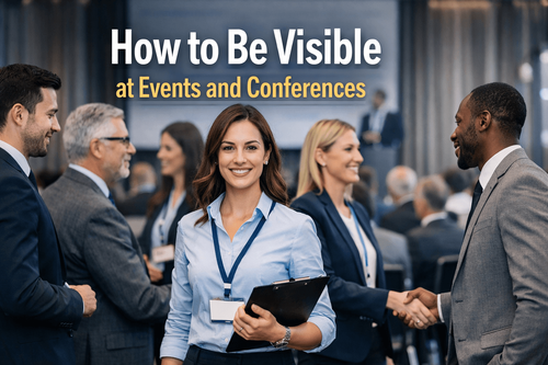 Ways to Increase Professional Visibility at Events