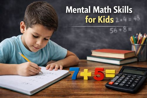 Mental Math Skills for Kids: Meaning, Tricks, and How to Develop Them