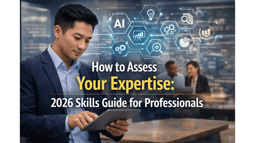 How to Assess Your Expertise: 2026 Skills Guide for Professionals