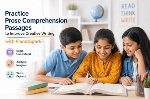 Practice Prose Comprehension Passages to Improve Creative Writing with PlanetSpark