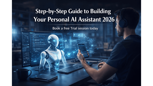 Step-by-Step Guide to Building Your Personal AI Assistant 2026