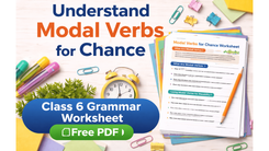 Class 6 Grammar Worksheet on Modal Verbs (Chance) | PlanetSpark
